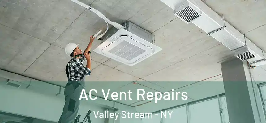  AC Vent Repairs Valley Stream - NY