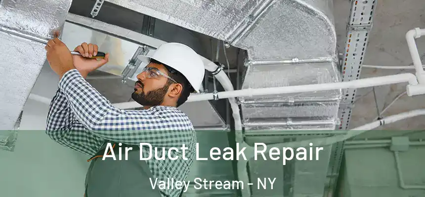  Air Duct Leak Repair Valley Stream - NY