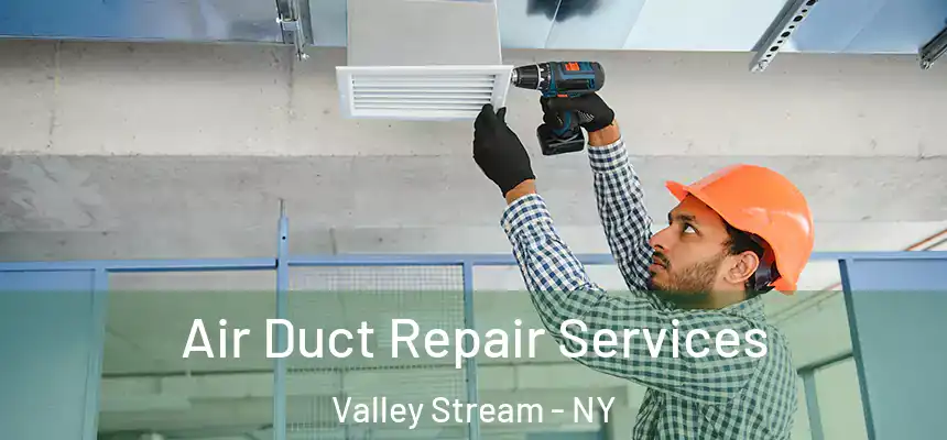  Air Duct Repair Services Valley Stream - NY