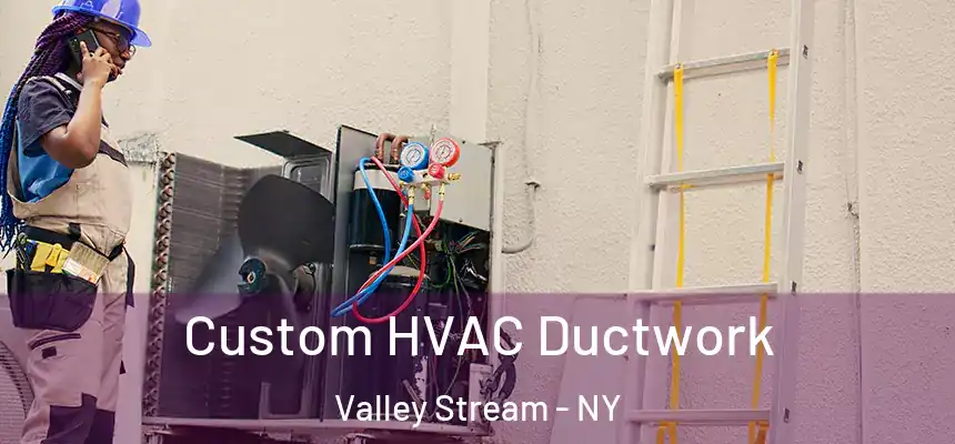  Custom HVAC Ductwork Valley Stream - NY