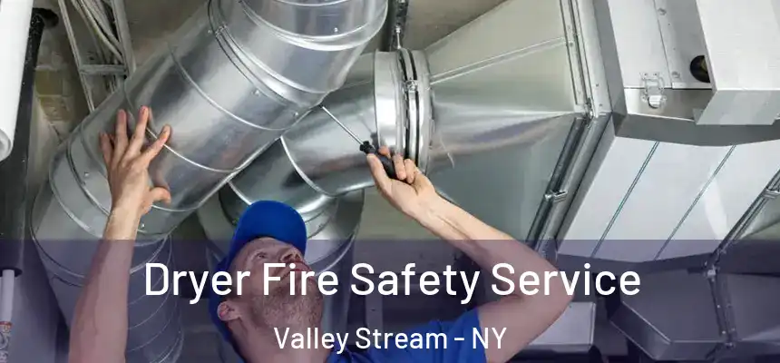  Dryer Fire Safety Service Valley Stream - NY