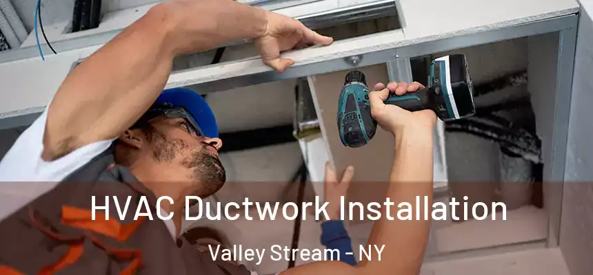  HVAC Ductwork Installation Valley Stream - NY