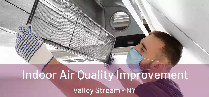  Indoor Air Quality Improvement Valley Stream - NY