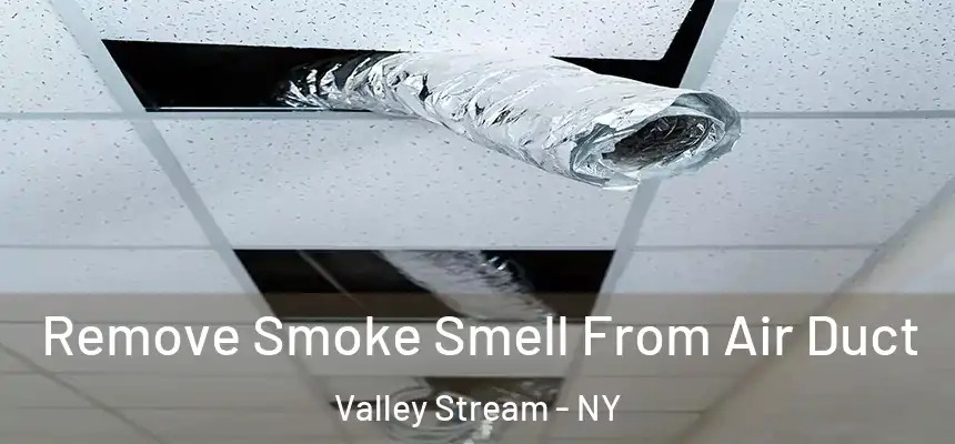  Remove Smoke Smell From Air Duct Valley Stream - NY