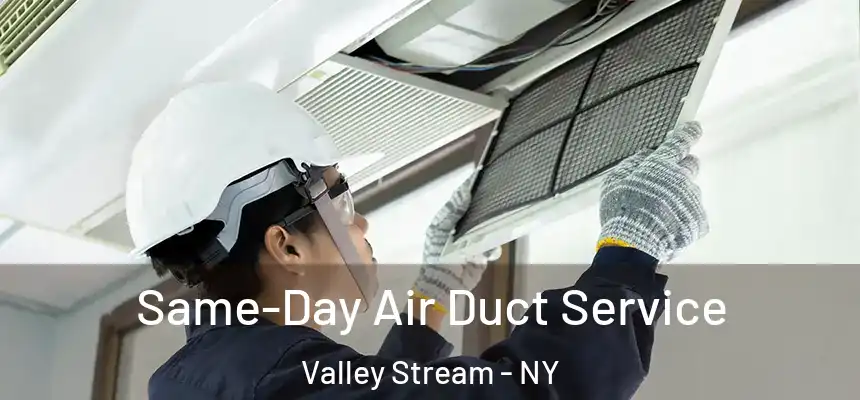  Same-Day Air Duct Service Valley Stream - NY